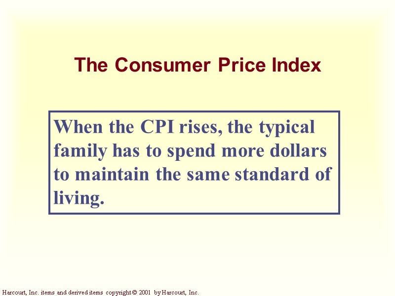 The Consumer Price Index When the CPI rises, the typical family has to spend